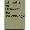 Kriminalität im Blickwinkel der Soziobiologie by Jessica Rudi