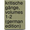Kritische Gänge, Volumes 1-2 (German Edition) door Theodor Vischer Friedrich