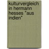 Kulturvergleich in Hermann Hesses "Aus Indien" door Johannes Gröbl
