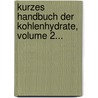 Kurzes Handbuch Der Kohlenhydrate, Volume 2... by Bernhard Tollens