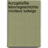 Kurzgefaßte Lebensgeschichte Nicolaus Ludwigs