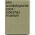Köln Archäologische Zone / Jüdisches Museum