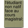L'étudiant non natif face au cours magistral: by Arlette Nicole Nyangui