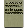 La Posesion Predicativa En Lenguas Taracahitas door Fany Muchembled