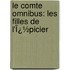 Le Comte Omnibus: Les Filles De L'Ï¿½Picier