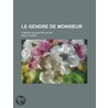 Le Gendre de Monsieur; Com Die En Quatre Actes by Mile Augier