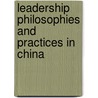 Leadership Philosophies and Practices in China by Chao Chen