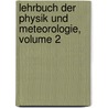 Lehrbuch Der Physik Und Meteorologie, Volume 2 door M