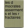 Les D Mocrates Asserment S Et Les R Fractaires door Pierre-Joseph Proudhon