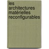 Les architectures matérielles reconfigurables by Lilian Bossuet