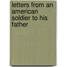 Letters from an American Soldier to His Father door Curtis Wheeler