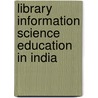 Library Information Science Education in India door Mohd. Faizuddin Siddiqui