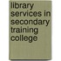 Library Services in Secondary Training College
