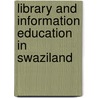Library and Information Education in Swaziland door Khosie Ndlangamandla