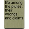 Life Among the Piutes: Their Wrongs and Claims door Sarah Winnemucca Hopkins