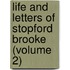 Life and Letters of Stopford Brooke (Volume 2)