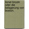 Lionel Lincoln oder die Belagerung von Boston. by James Fennimore Cooper