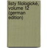 Listy Filologické, Volume 12 (German Edition) door Eských Filolog V. Praze Jednota