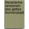 Literarische Versionen des Gettos Litzmanstadt by Katja Zinn