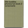 Little Buddies Phonics Fun Book 2 - Consonants door Janet Sweet