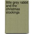 Little Grey Rabbit and the Christmas Stockings
