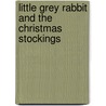 Little Grey Rabbit and the Christmas Stockings door Alice Corrie
