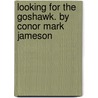 Looking for the Goshawk. by Conor Mark Jameson door Conor Mark Jameson