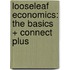 Looseleaf Economics: The Basics + Connect Plus