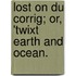 Lost on Du Corrig; or, 'Twixt Earth and Ocean.