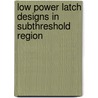 Low Power Latch Designs in Subthreshold Region door Krishna Gopal Sharma