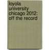 Loyola University Chicago 2012: Off the Record door Nathan Ramin