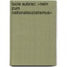 Lucie Aubrac: »Nein zum Nationalsozialismus« by Maria Poblete