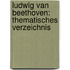 Ludwig van Beethoven: thematisches Verzeichnis