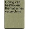 Ludwig van Beethoven: thematisches Verzeichnis door Von Frimmel Theodor