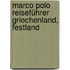 Marco Polo Reiseführer Griechenland, Festland