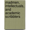 Madmen, Intellectuals, and Academic Scribblers door Wayne Leighton
