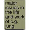 Major Issues in the Life and Work of C.G. Jung door William Schoenl