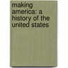 Making America: A History of the United States door Christopher L. Miller