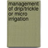 Management of Drip/trickle or Micro Irrigation door Megh R. Goyal