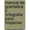 Manual De Gramatica Y Ortografia Para Hispanos door Ruben Benitez