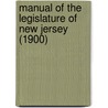 Manual of the Legislature of New Jersey (1900) door Edward J. Mullin