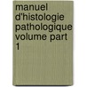 Manuel d'histologie pathologique Volume part 1 door Cornil 1837-1908