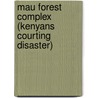 Mau Forest Complex (Kenyans Courting Disaster) by Bonzemo Bon Sindani