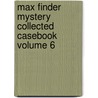 Max Finder Mystery Collected Casebook Volume 6 by Craig Battle