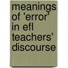 Meanings Of 'Error' In Efl Teachers' Discourse by Laura Fortes