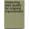 Measuring Data Quality for Ongoing Improvement door Laura Sebastian-Coleman