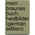 Mein Braunes Buch: Heidbilder (German Edition)