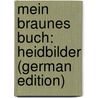 Mein Braunes Buch: Heidbilder (German Edition) by Löns Hermann