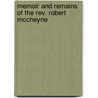 Memoir And Remains Of The Rev. Robert Mccheyne by Andrew A 1810 Bonar
