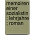 Memoiren einer Sozialistin : Lehrjahre ; Roman